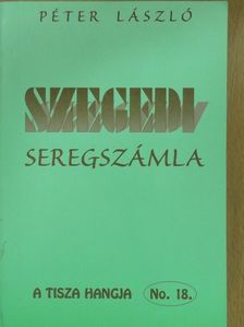 Péter László - Szegedi seregszámla (dedikált példány) [antikvár]