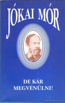 JÓKAI MÓR - De kár megvénülni! [antikvár]
