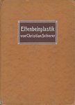Scherer, Christian - Elfenbeinplastik seit der Renaissance [antikvár]