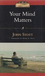 John Stott - Your Mind Matters [antikvár]