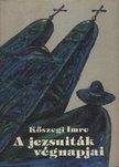 KŐSZEGI IMRE - A jezsuiták végnapjai [antikvár]