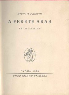 Prisvin, Mihail - A fekete arab [antikvár]