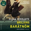 Elena Ferrante - Briliáns barátnőm [eHangoskönyv]