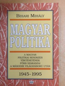 Bihari Mihály - Magyar politika [antikvár]