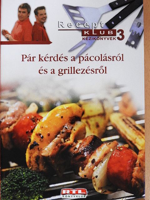 Juhász "Benga" Sándor - Pár kérdés a pácolásról és a grillezésről [antikvár]