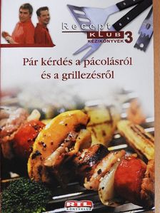 Juhász "Benga" Sándor - Pár kérdés a pácolásról és a grillezésről [antikvár]