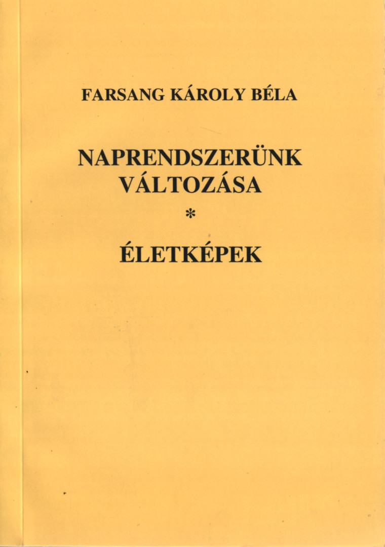 Farsang Károly Béla - Naprendszerünk változása / Életképek (Dedikált) [antikvár]