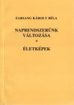 Farsang Károly Béla - Naprendszerünk változása / Életképek (Dedikált) [antikvár]