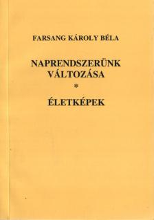 Farsang Károly Béla - Naprendszerünk változása / Életképek (Dedikált) [antikvár]