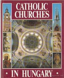 Dercsényi Balázs, Hegyi Gábor, Marosi Ernő, Török József - Catholic Churches in Hungary [antikvár]