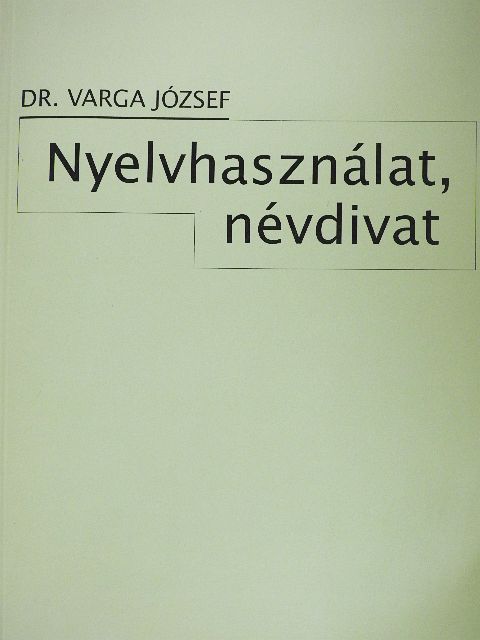 Dr. Varga József - Nyelvhasználat, névdivat [antikvár]