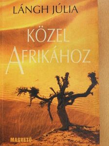 Lángh Júlia - Közel Afrikához [antikvár]