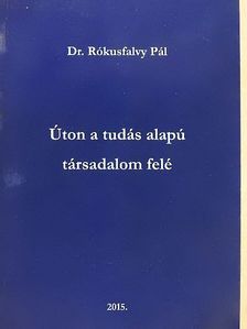 Dr. Rókusfalvy Pál - Úton a tudás alapú társadalom felé [antikvár]