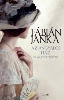 Fábián Janka - Az angyalos ház és más történetek [eKönyv: epub, mobi]