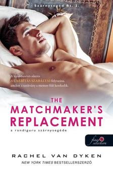 Rachel Van Dyken - The Matchmaker's Replacement  - A randiguru szárnysegéde (Szárnysegéd Bt. 2.) [szépséghibás]