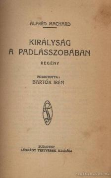 ALFRED MACHARD - Királyság a padlásszobában [antikvár]