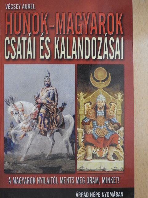 Horváth Zsolt - Hunok-magyarok csatái és kalandozásai [antikvár]