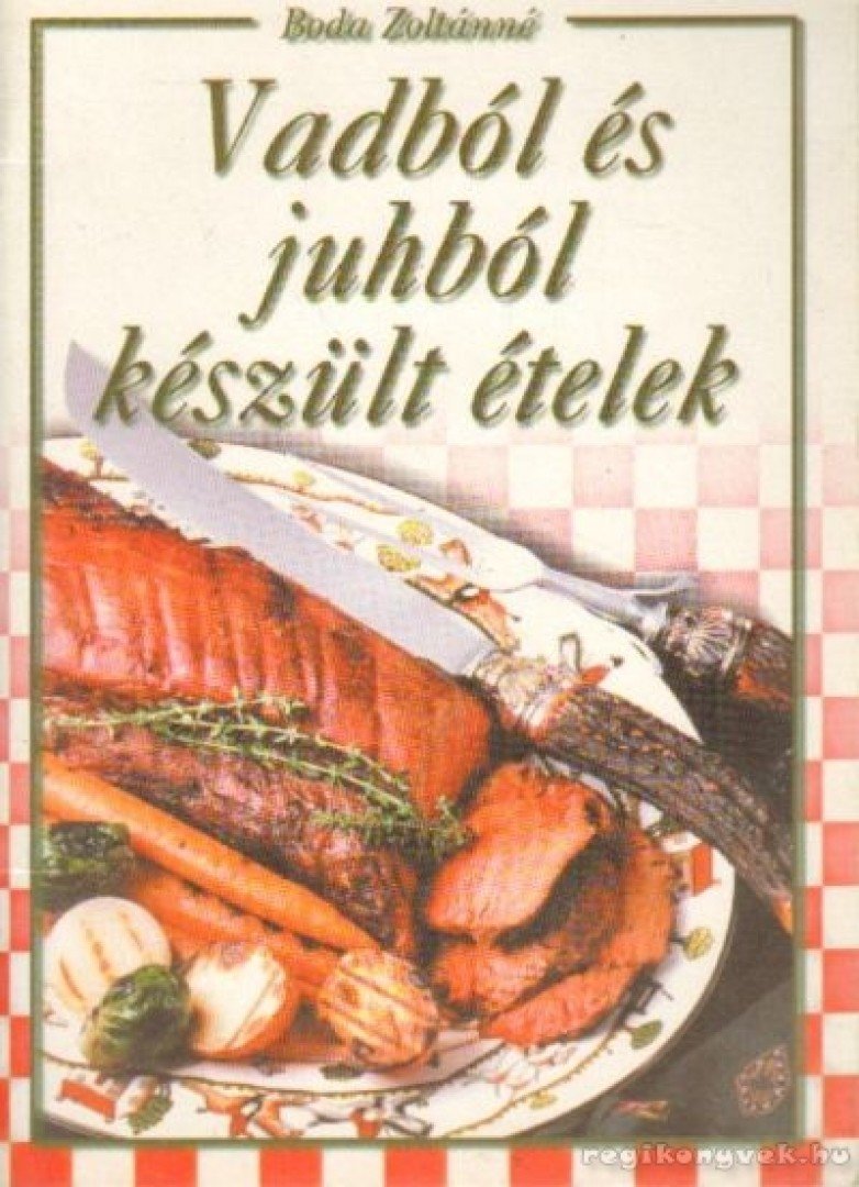 Boda Zoltánné - Vadból és juhból készült ételek [antikvár]