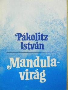 Pákolicz István - Mandulavirág [antikvár]