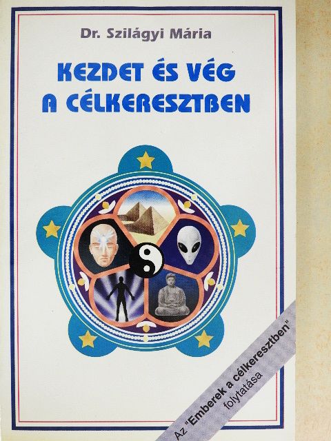 Dr. Szilágyi Mária - Kezdet és vég a célkeresztben [antikvár]