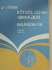 Barabás Tamás - A 125 éves Eötvös József Gimnázium Emlékkönyve [antikvár]