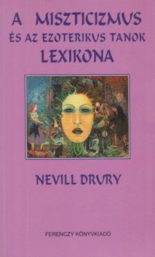 DRURY, NEVILL - A miszticizmus és az ezoterikus tanok lexikona [antikvár]