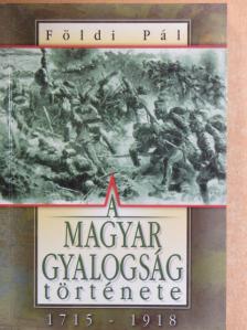 Földi Pál - A magyar gyalogság története 1715-1918 [antikvár]