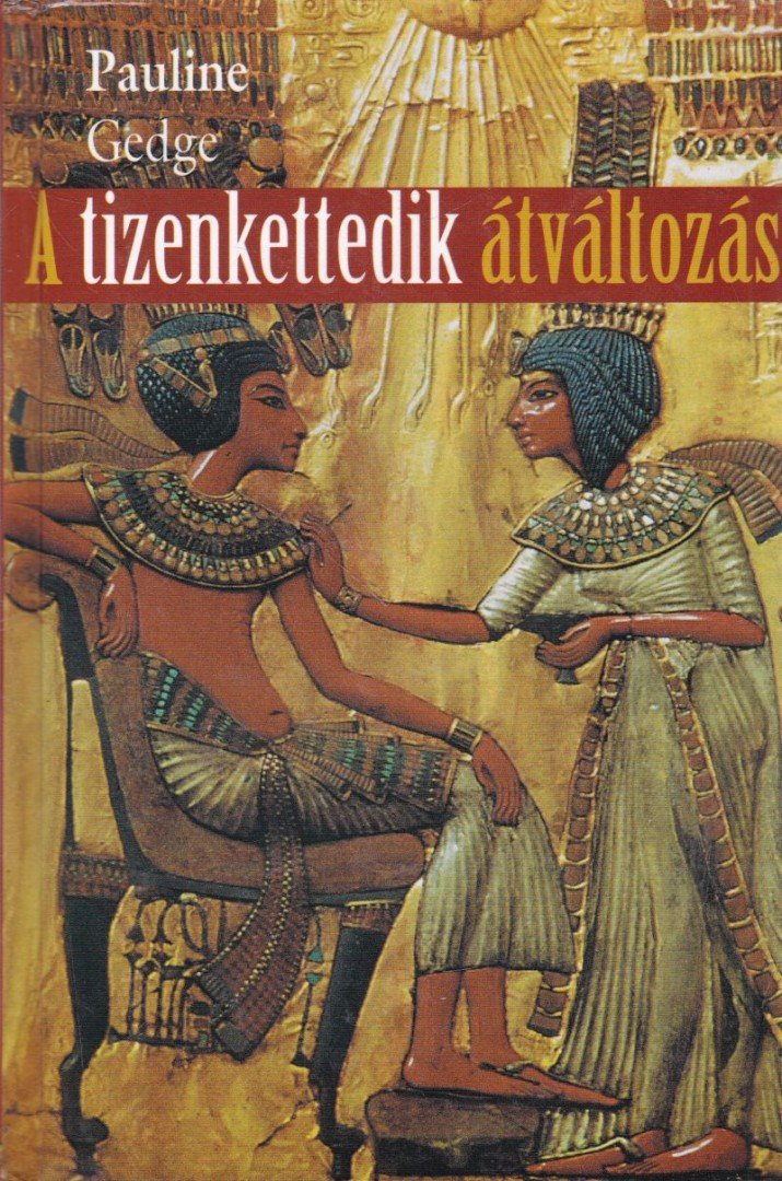 Pauline Gedge - A tizenkettedik átváltozás [antikvár]