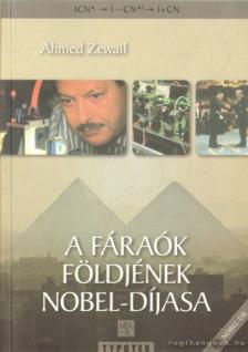 Zewail, Ahmed - A fáraók földjének Nobel-díjasa [antikvár]