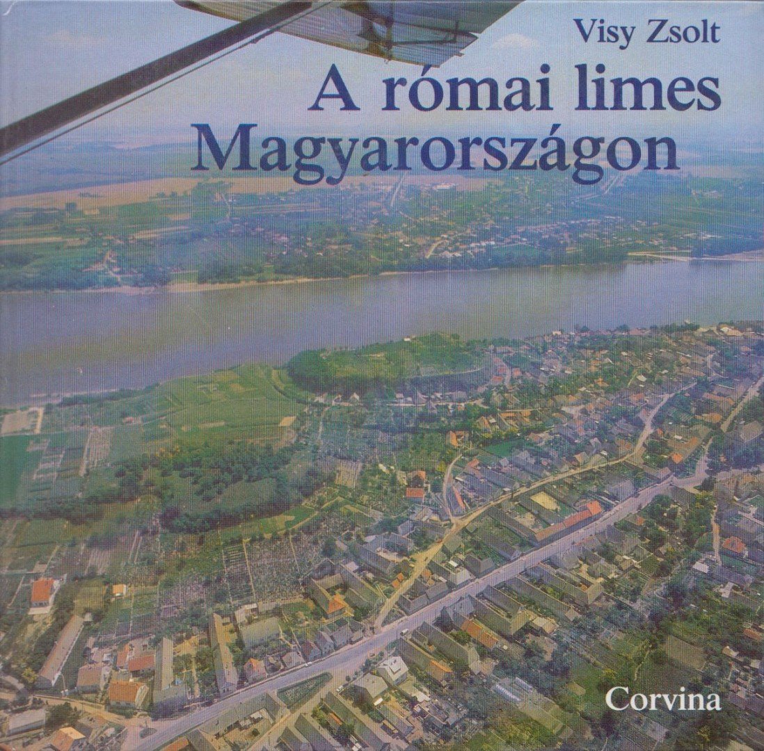 Visy Zsolt - A római limes Magyarországon [antikvár]