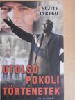 Vujity Tvrtko - Utolsó pokoli történetek [antikvár]