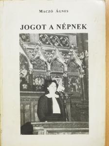 Maczó Ágnes - Jogot a népnek (dedikált példány) [antikvár]