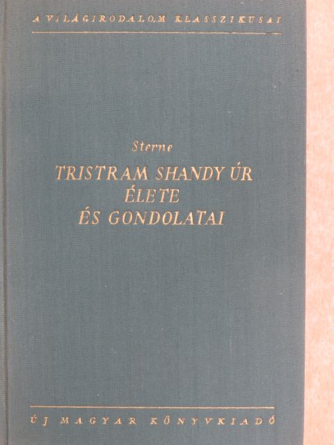 Laurence Sterne - Tristram Shandy úr élete és gondolatai [antikvár]