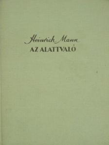 Heinrich Mann - Az alattvaló [antikvár]