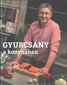 Gyurcsány Ferenc - Gyurcsány a konyhában [antikvár]