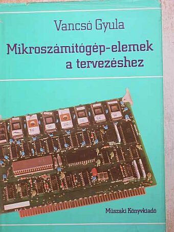 Vancsó Gyula - Mikroszámítógép-elemek a tervezéshez [antikvár]