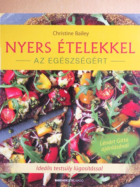 Christine Bailey - Nyers ételekkel az egészségért [antikvár]