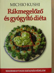 Michio Kushi - Rákmegelőző és gyógyító diéta [antikvár]