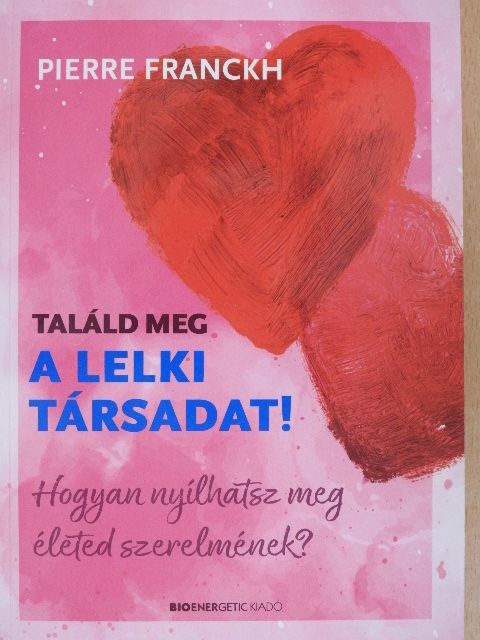 Pierre Franckh - Találd meg a lelki társadat! [antikvár]