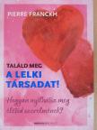 Pierre Franckh - Találd meg a lelki társadat! [antikvár]