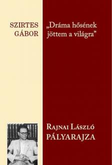 Szirtes Gábor - ,,Dráma hősének jöttem a világra" [antikvár]