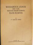 Dr. Herczeg Árpád - Manardus János (1462-1536) magyar udvari főorvos élete és művei [antikvár]