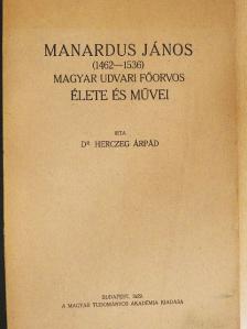 Dr. Herczeg Árpád - Manardus János (1462-1536) magyar udvari főorvos élete és művei [antikvár]