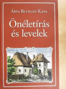 Árva Bethlen Kata - Önéletírás és levelek [antikvár]