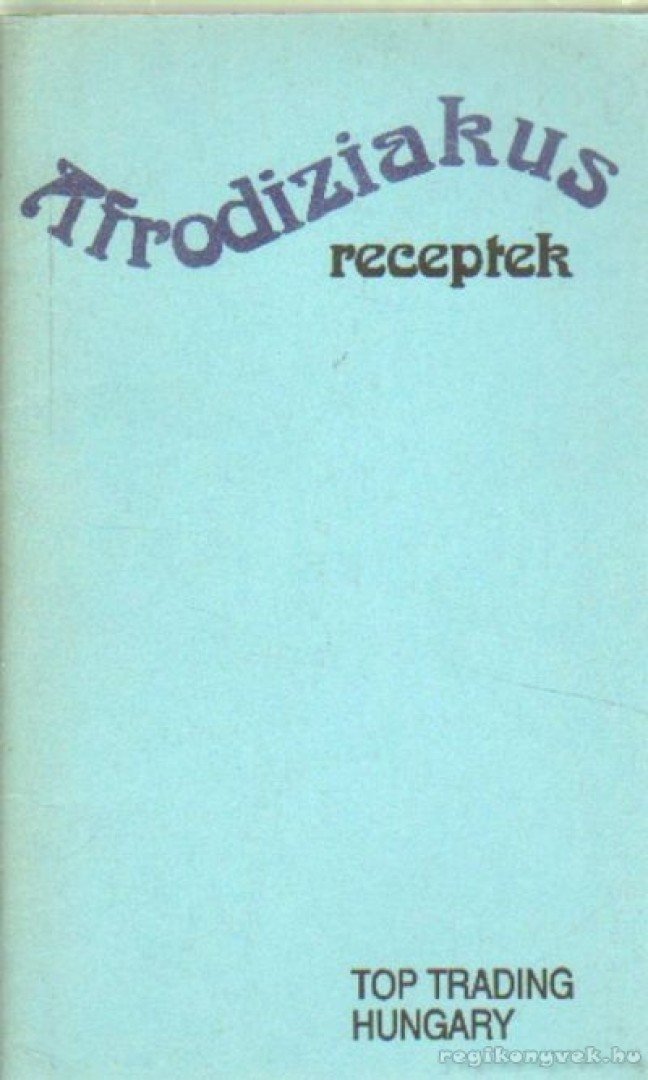 Afrodiziakus receptek [antikvár]