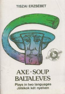 TISZAI ERZSÉBET - Axe-Soup / Baltaleves [antikvár]