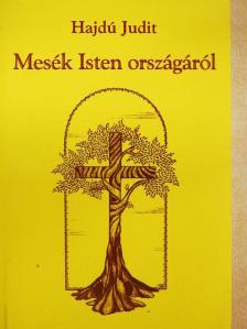 Hajdú Judit - Mesék Isten országáról [antikvár]