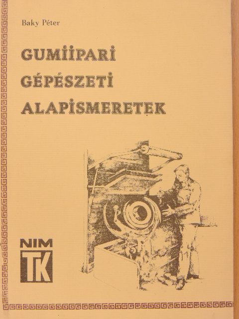 Baky Péter - Gumiipari gépészeti alapismeretek II. [antikvár]