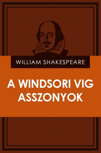 William Shakespeare - A windsori vig asszonyok [eKönyv: epub, mobi]