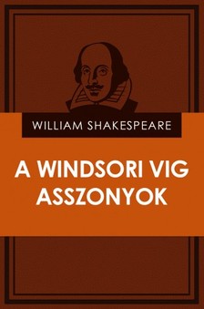 William Shakespeare - A windsori vig asszonyok [eKönyv: epub, mobi]